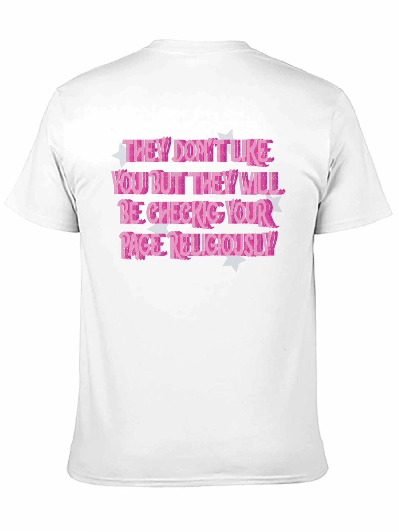 They Dont Like You T-Shirt