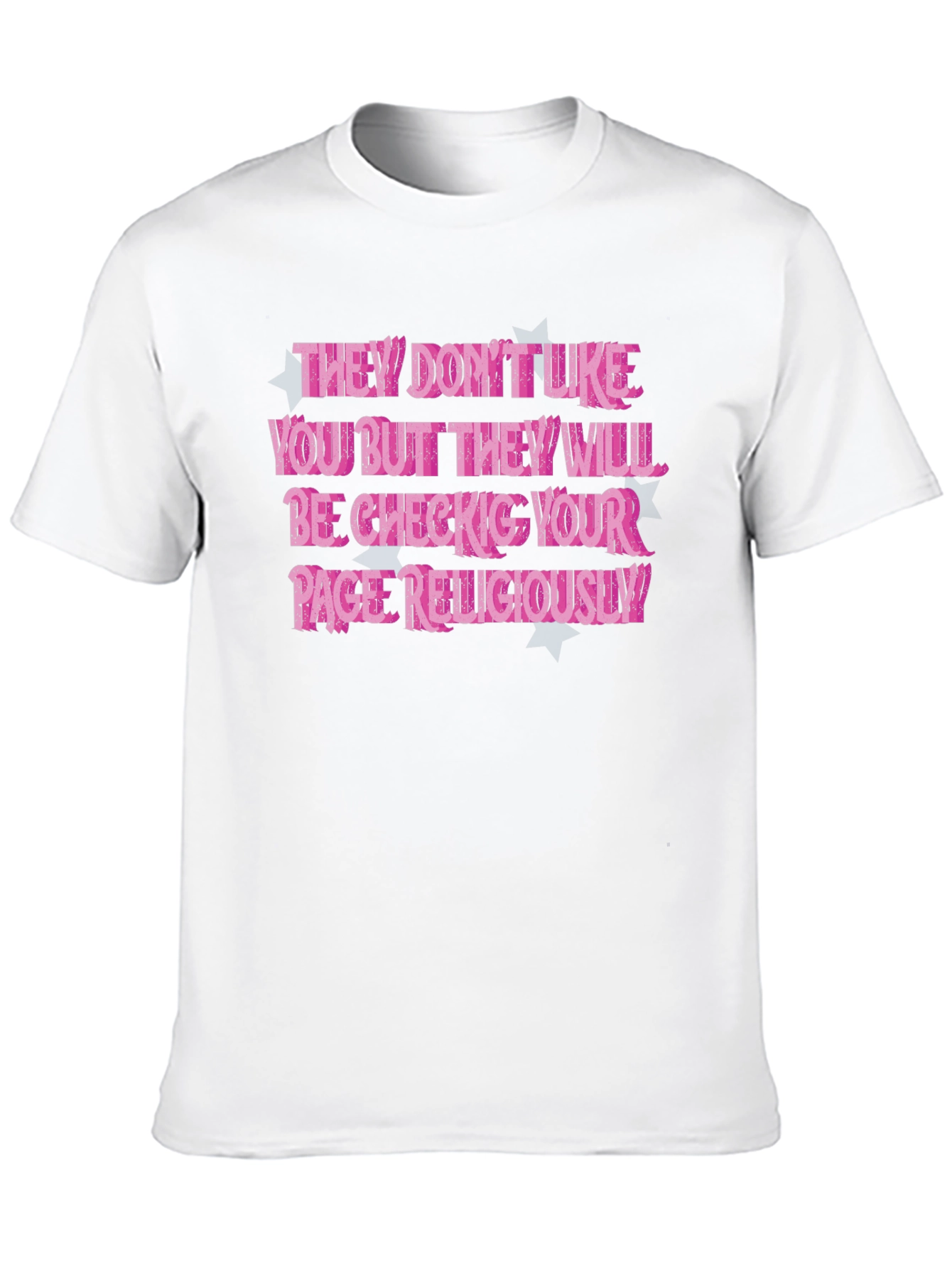 They Dont Like You T-Shirt