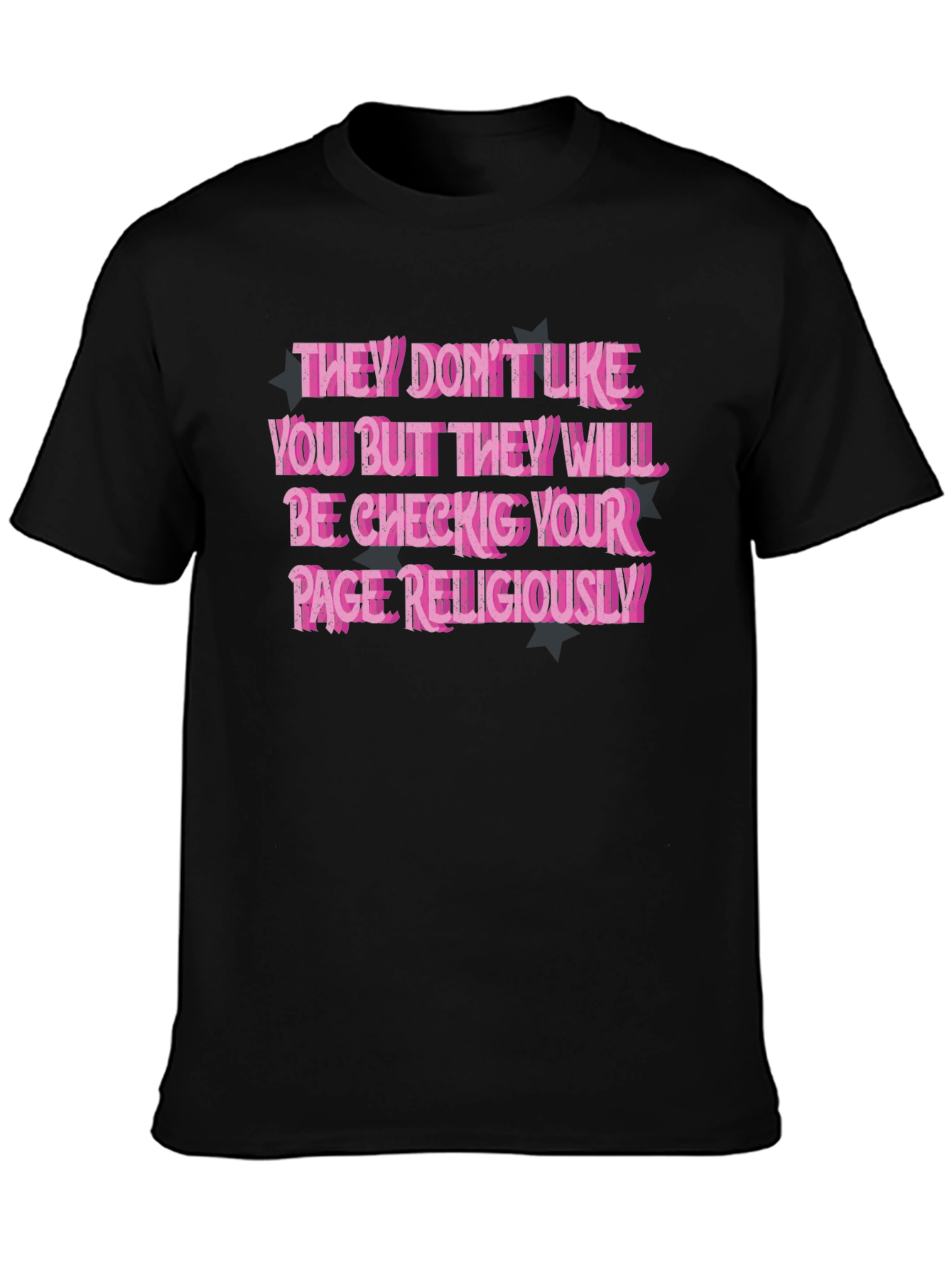 They Dont Like You T-Shirt