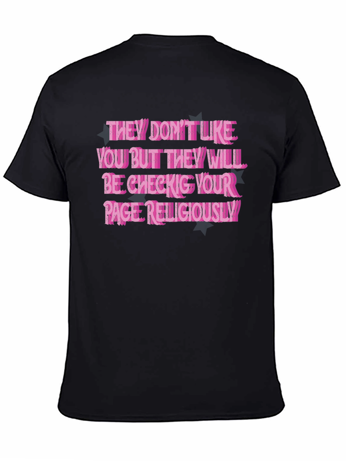 They Dont Like You T-Shirt