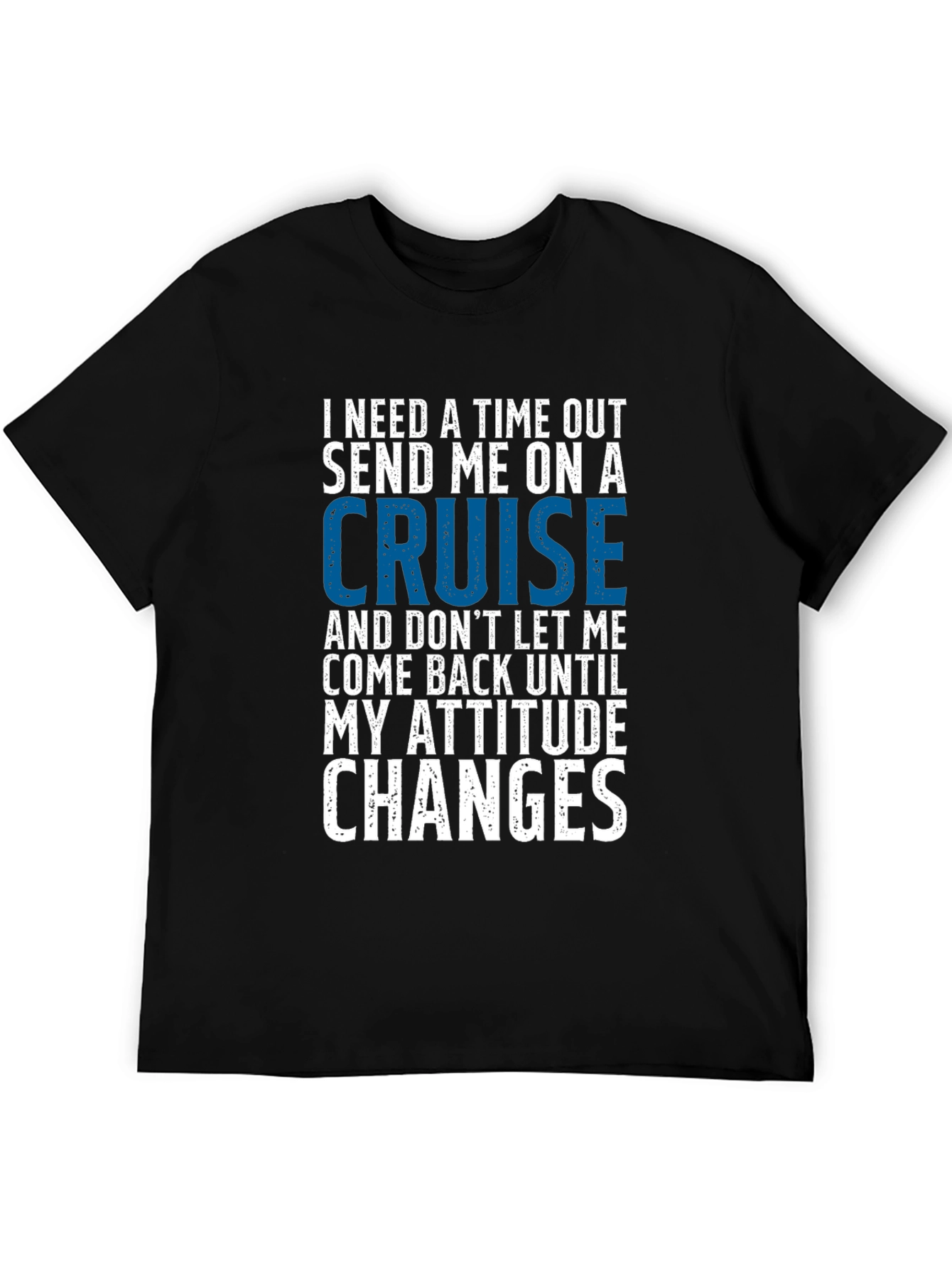 Time Out Cruise Graphic Tee - Funny Attitude T-Shirt
