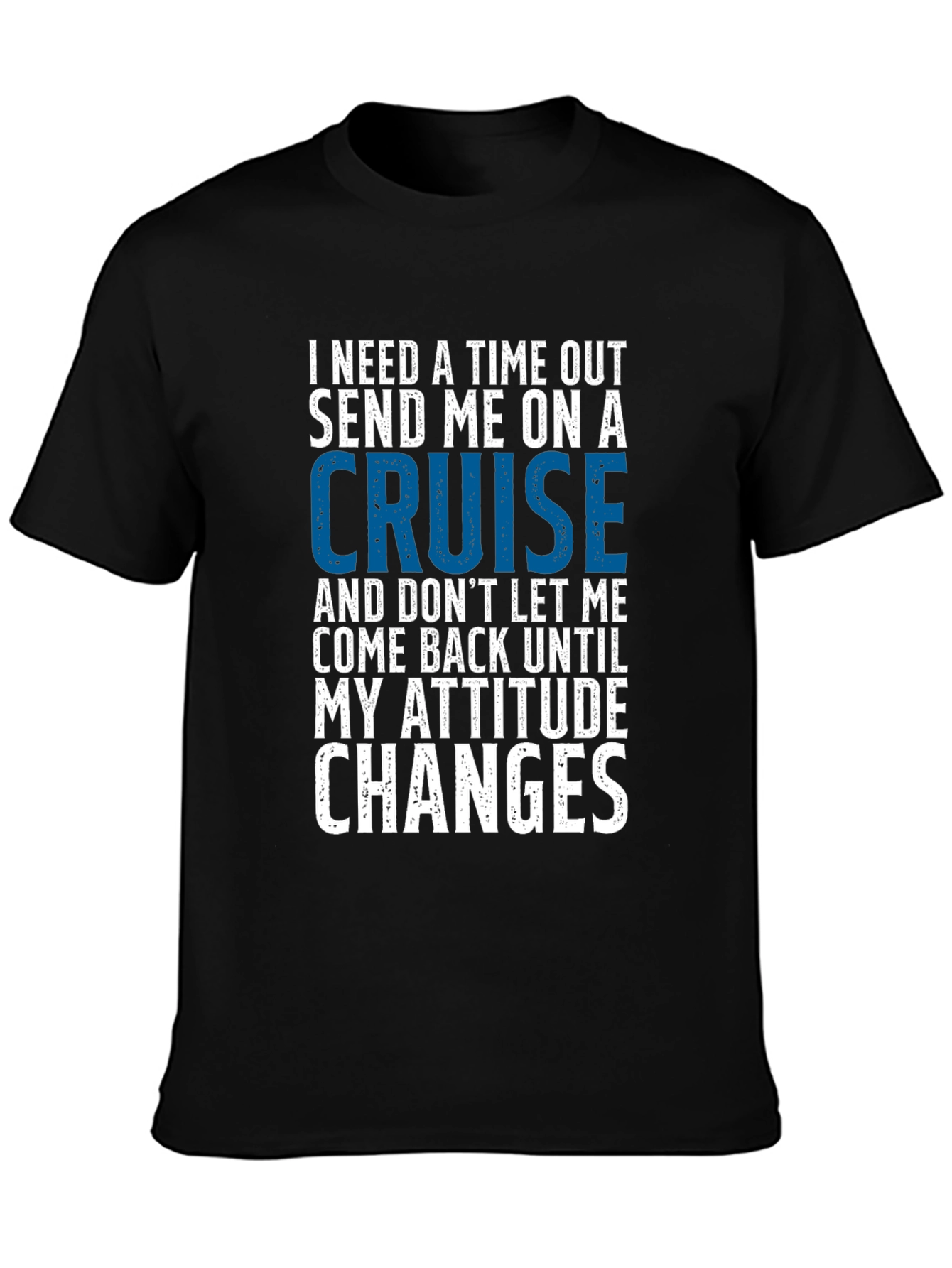 Time Out Cruise Graphic Tee - Funny Attitude T-Shirt