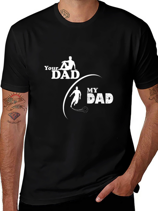 Your Dad My Dad Soccer T-Shirt