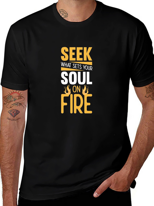 Seek What Sets Your Soul On Fire T-Shirt