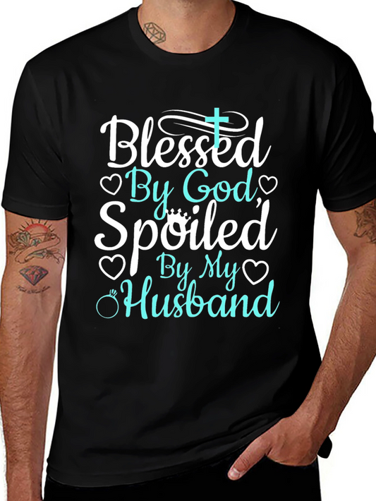 Blessed By God Spoiled By My Husband Tee