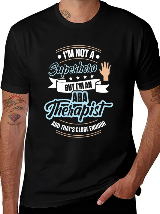 ABA Therapist Graphic T-Shirt | Im Not a Superhero Design