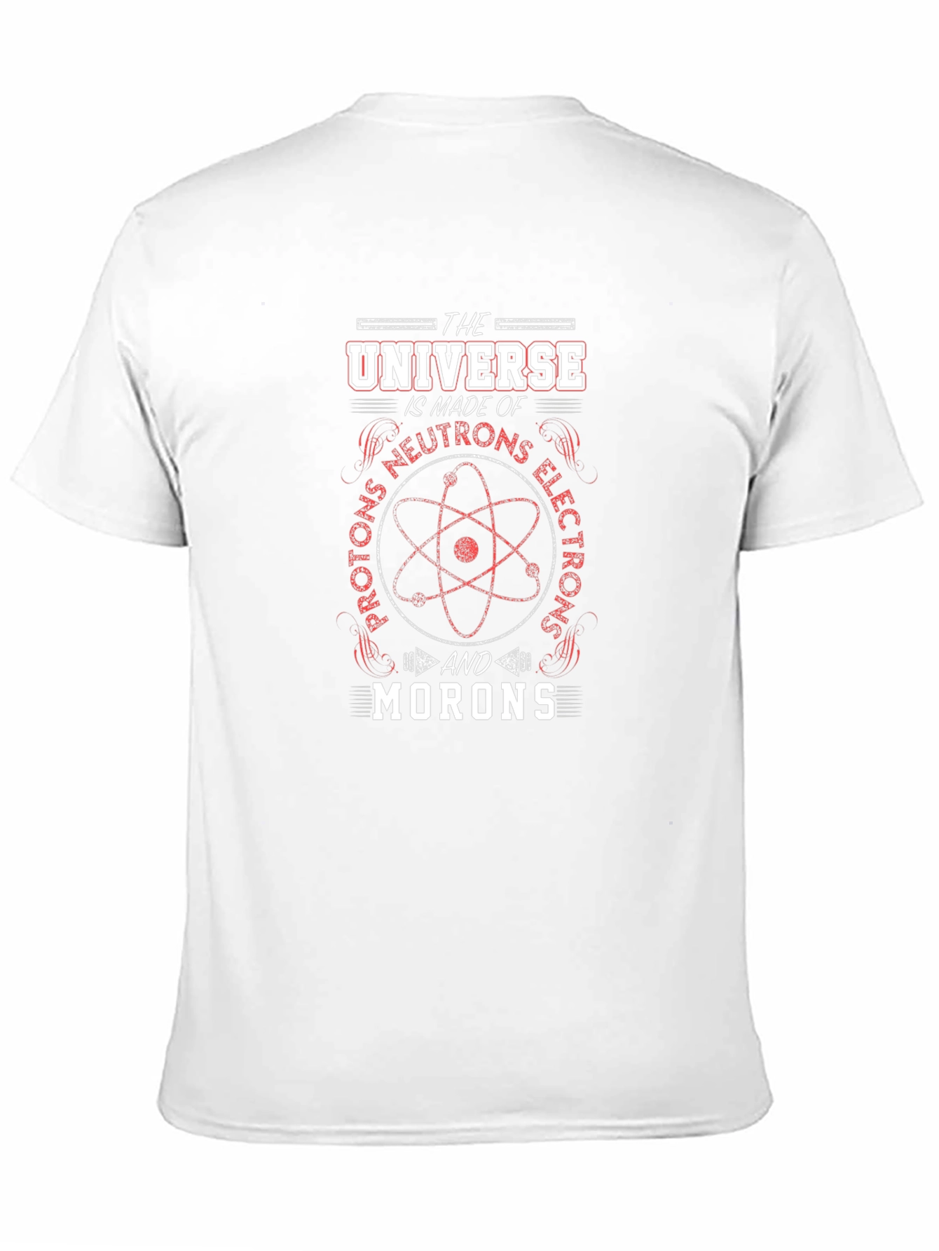 Universe Made of Morons Funny Science T-Shirt