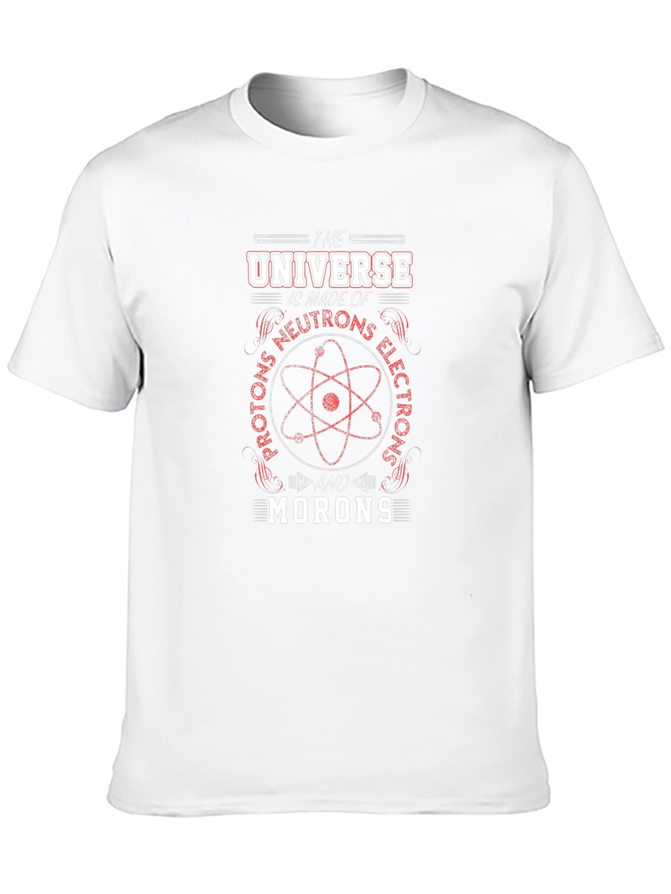 Universe Made of Morons Funny Science T-Shirt