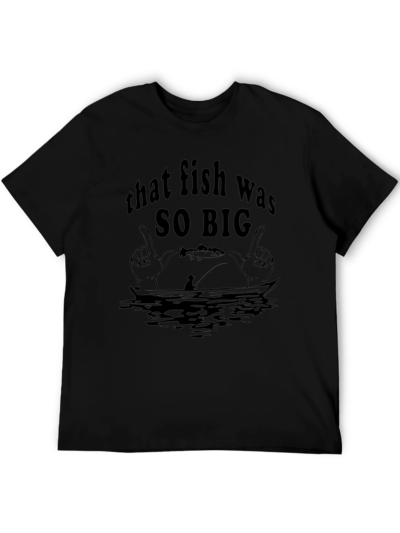 That Fish Was SO BIG T-Shirt