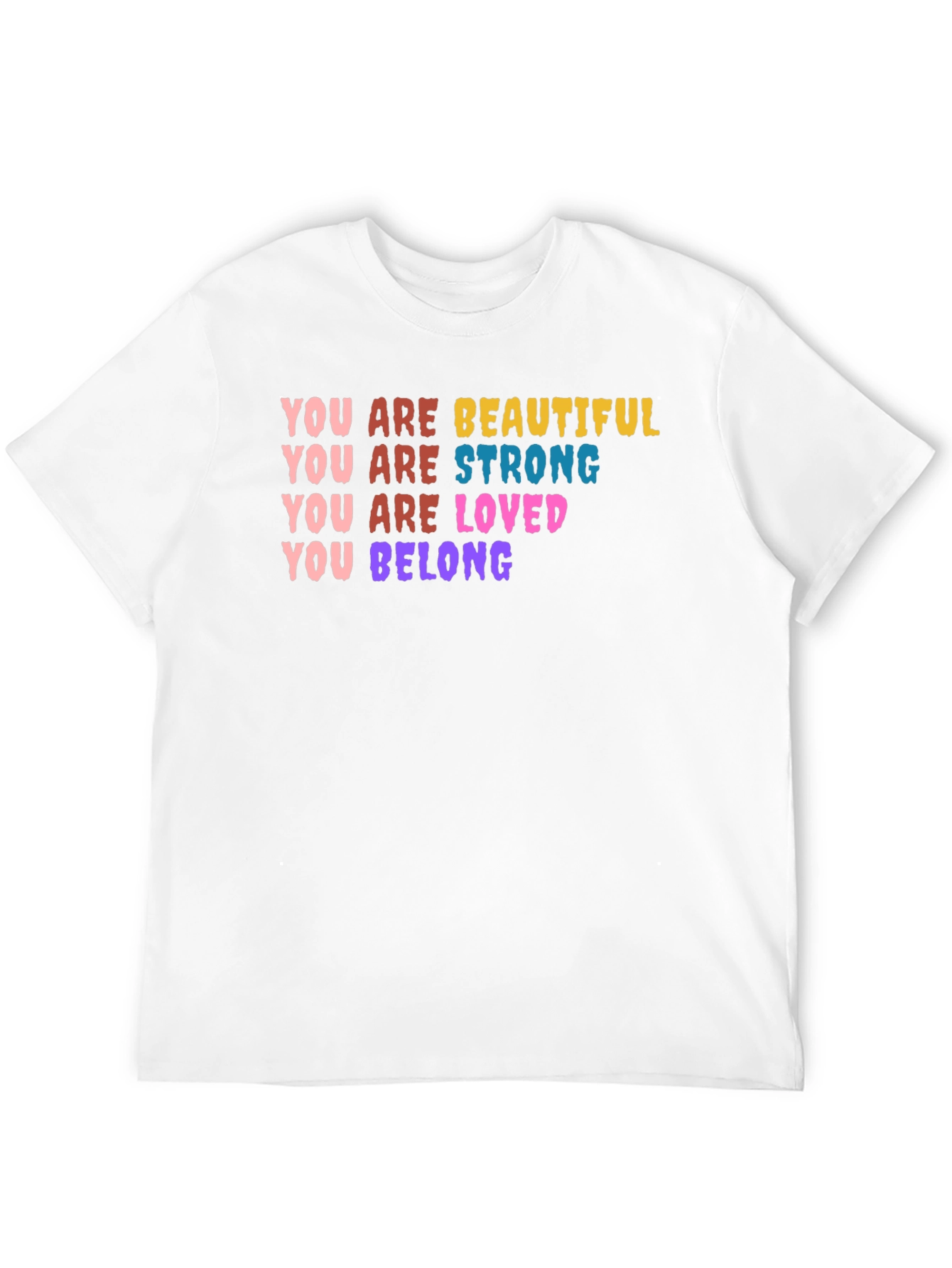 You Are Beautiful Strong Loved Belong T-Shirt