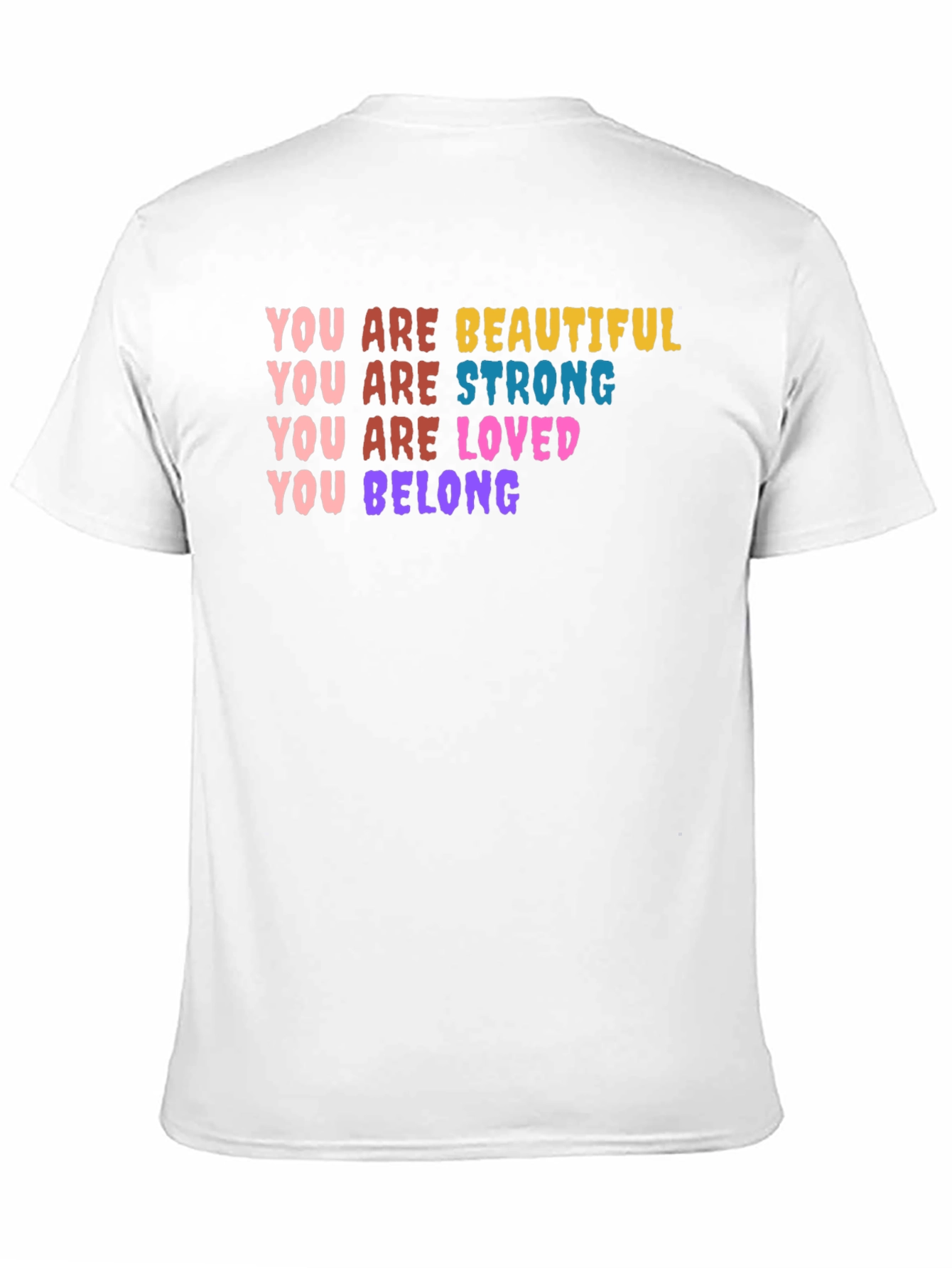 You Are Beautiful Strong Loved Belong T-Shirt