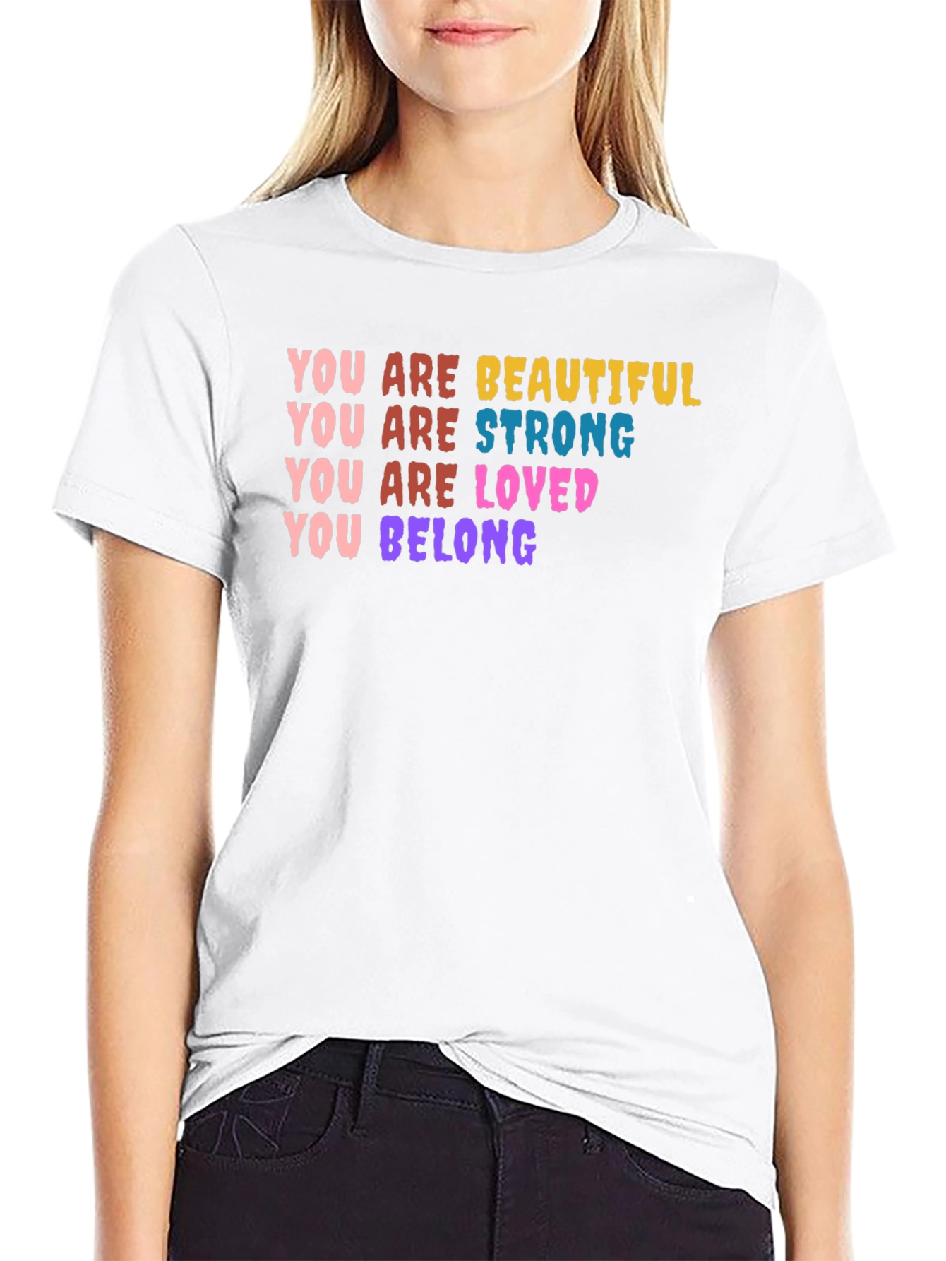 You Are Beautiful Strong Loved Belong T-Shirt