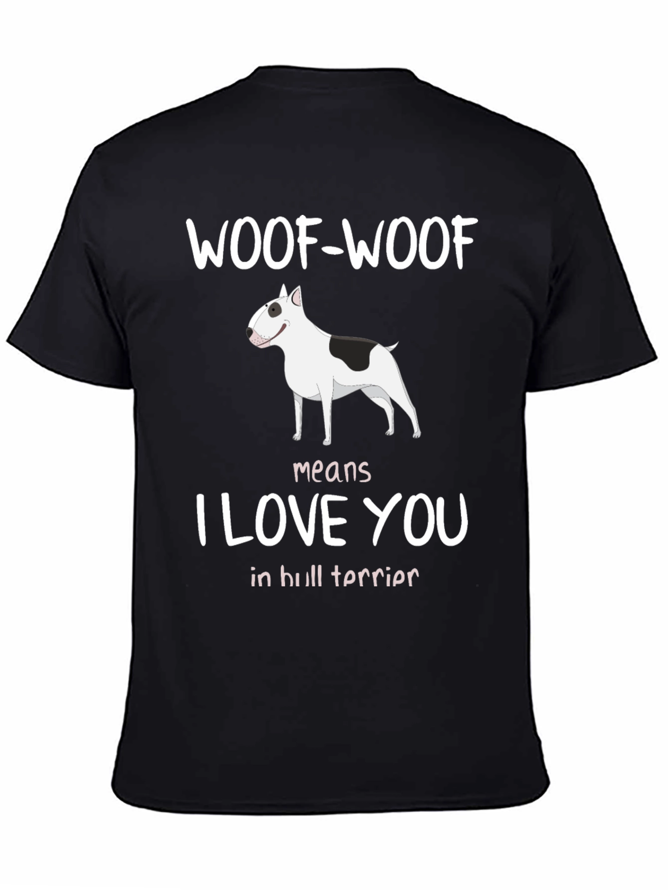 Woof-Woof Means I Love You Bull Terrier T-Shirt