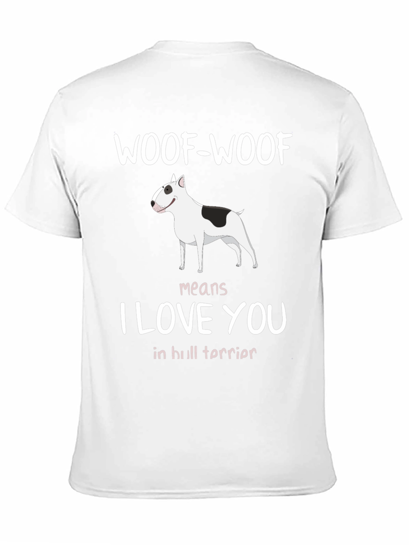 Woof-Woof Means I Love You Bull Terrier T-Shirt