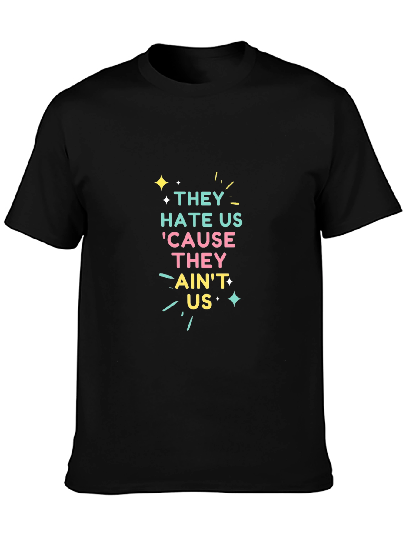 They Hate Us T-Shirt - Graphic Tee