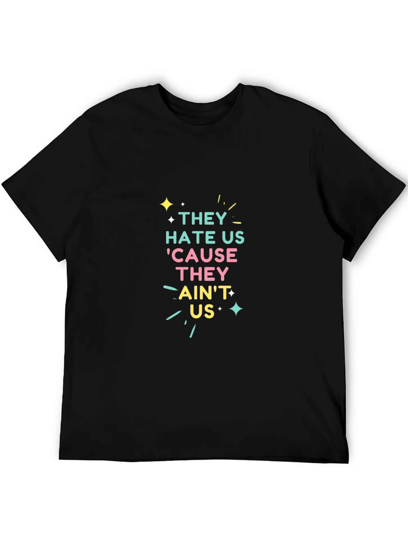 They Hate Us T-Shirt - Graphic Tee