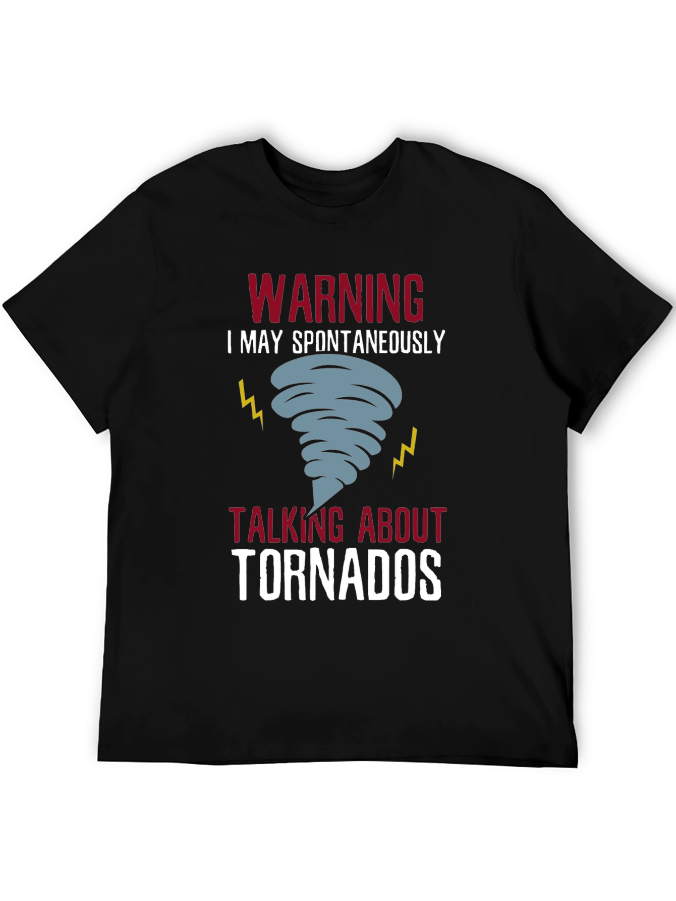 Warning: Spontaneous Tornado Talk T-Shirt