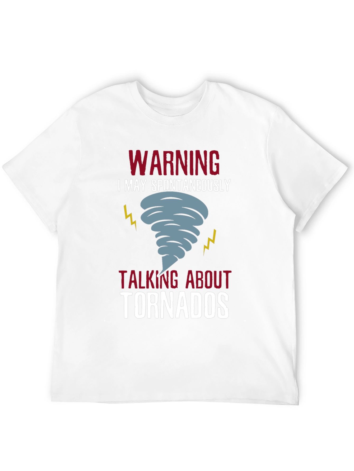 Warning: Spontaneous Tornado Talk T-Shirt