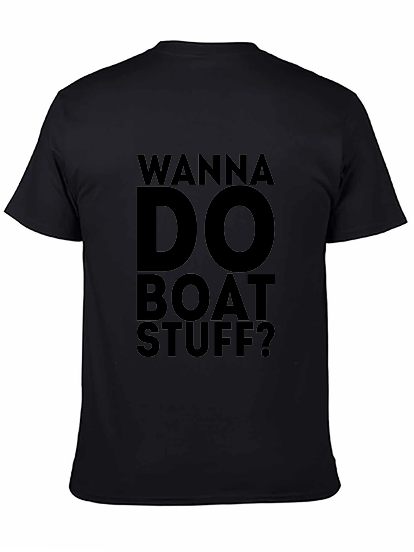 Wanna Do Boat Stuff? Graphic T-Shirt - Black