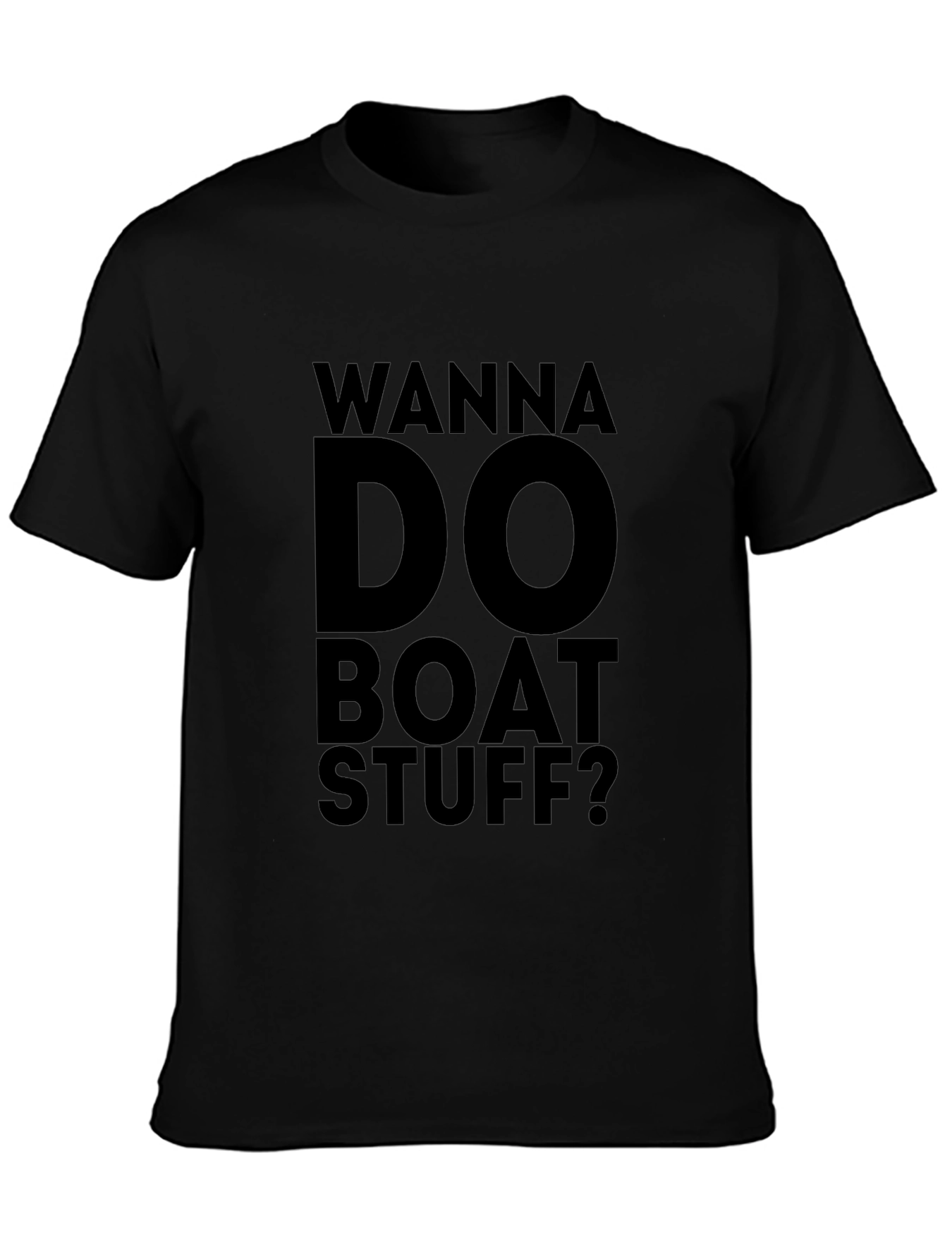 Wanna Do Boat Stuff? Graphic T-Shirt - Black