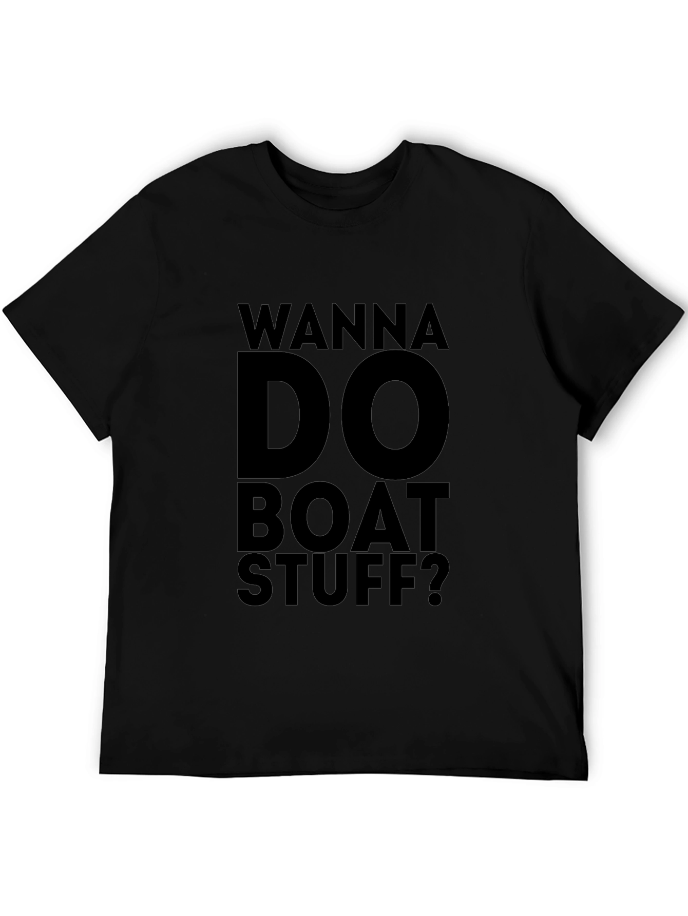 Wanna Do Boat Stuff? Graphic T-Shirt - Black