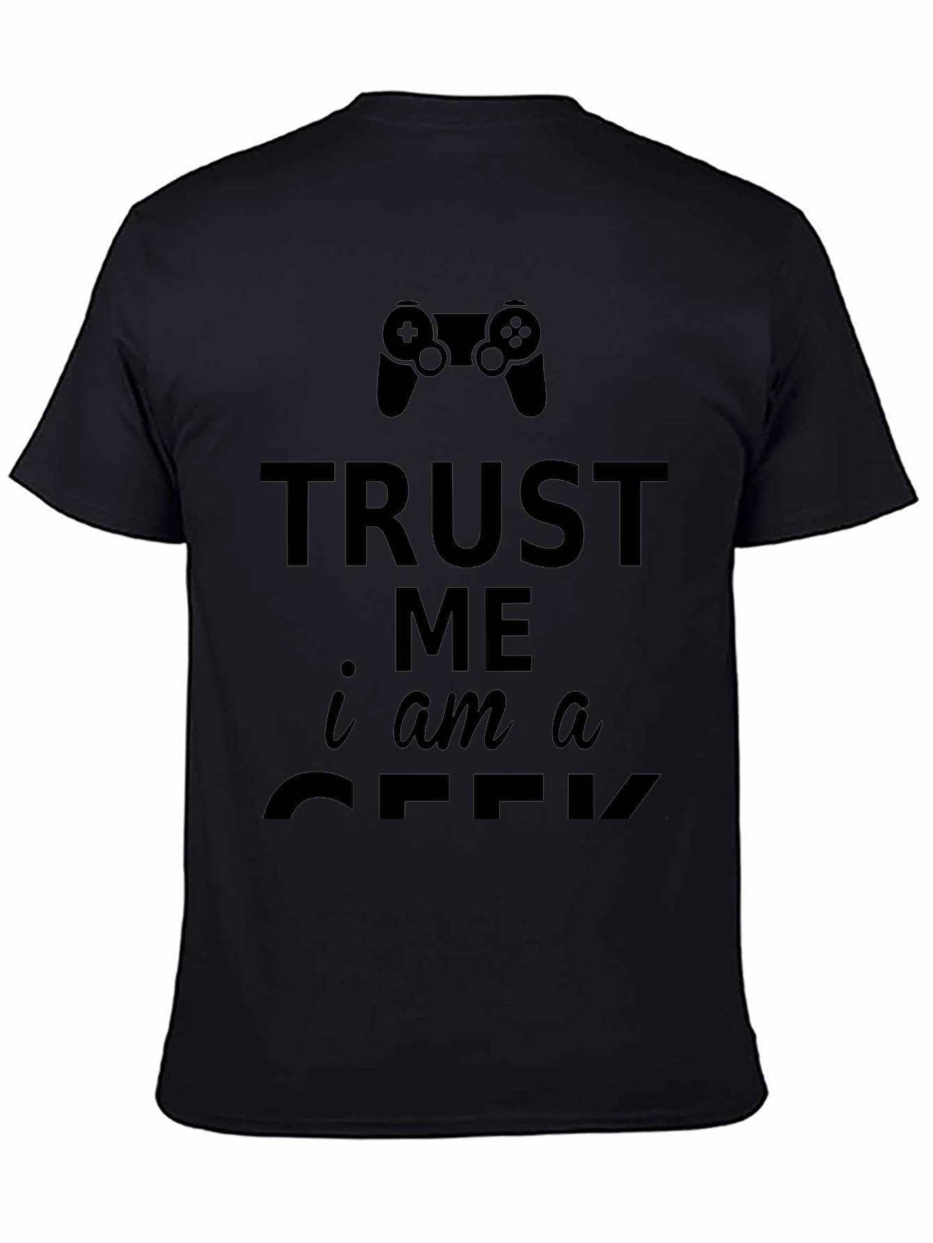 Trust Me Im a Geek Gamer T-Shirt - Black