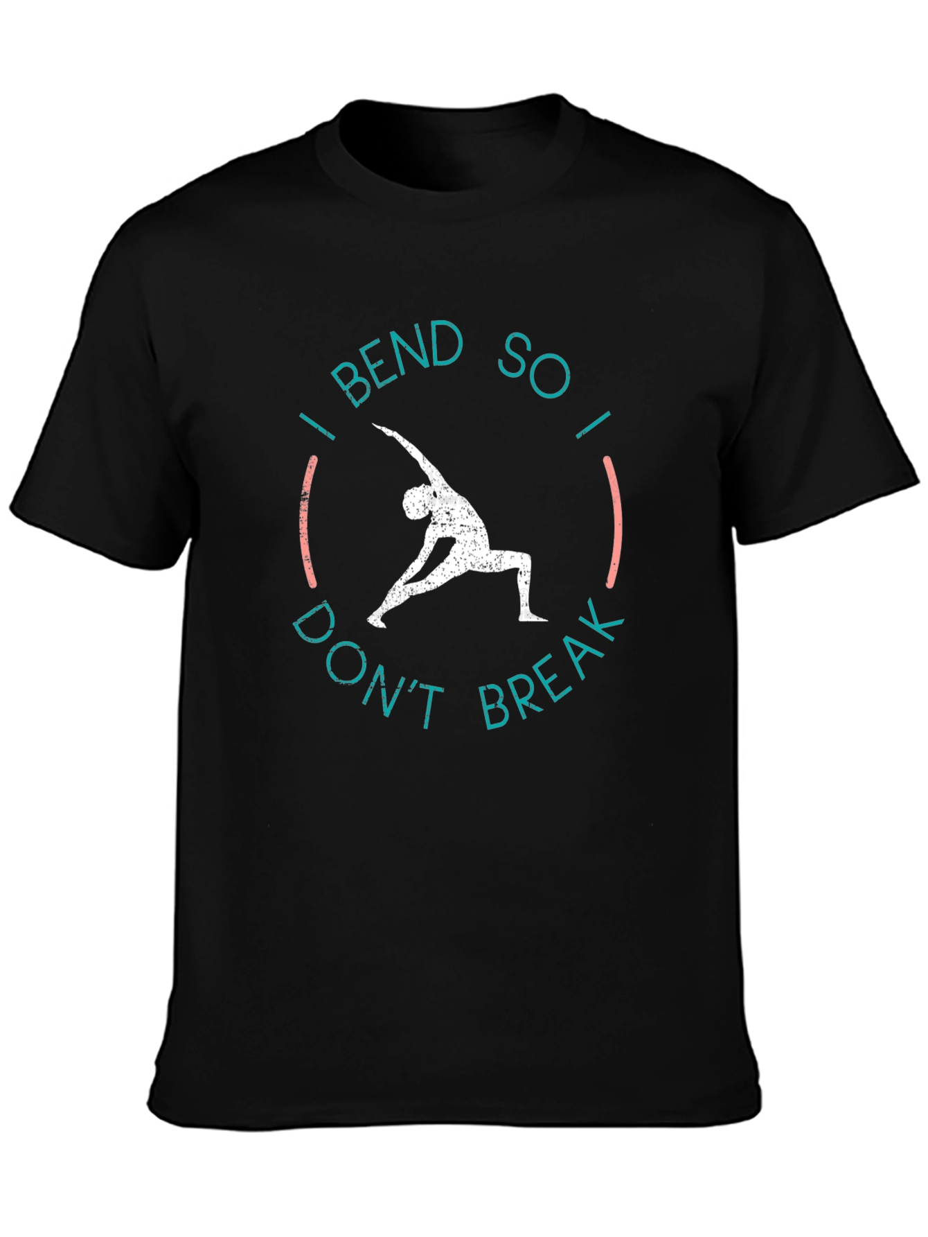 Yoga Tee: I Bend So I Dont Break
