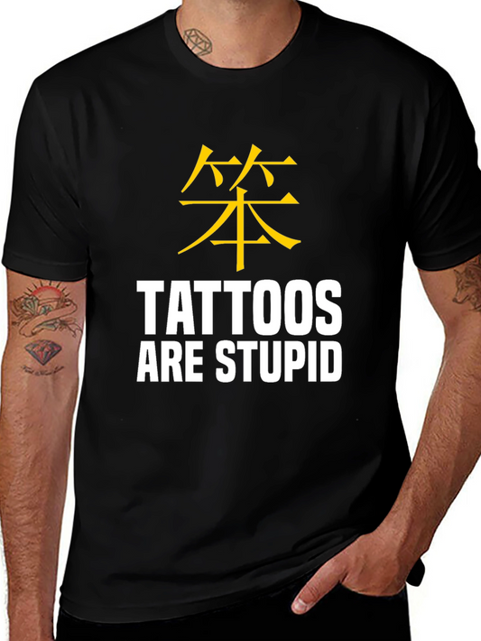 Tattoos Are Stupid Sarcastic Graphic Tee
