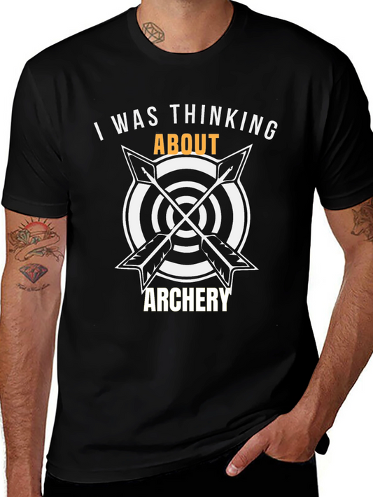 Archery T-Shirt: I Was Thinking About Archery