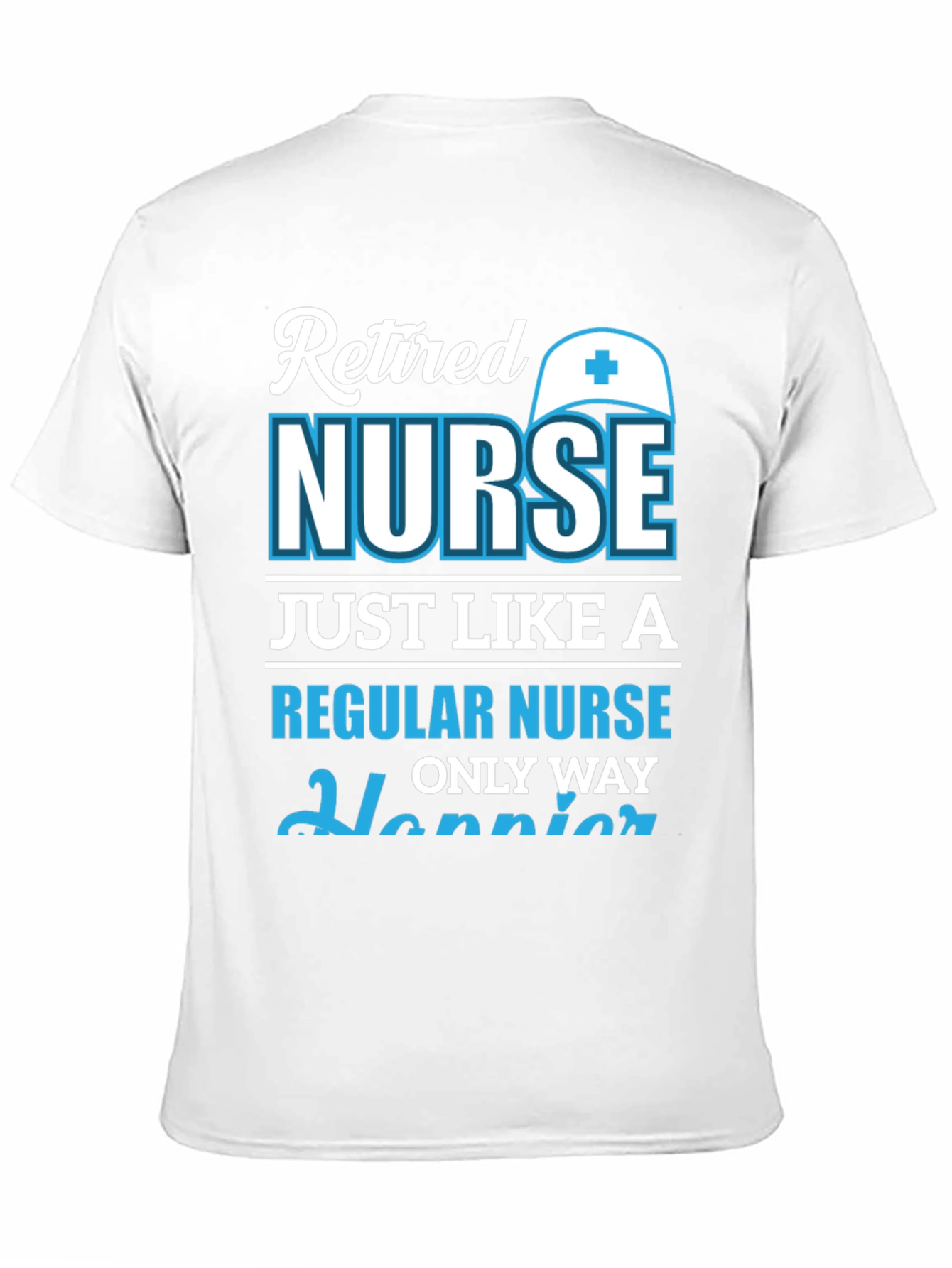 Retired Nurse T-Shirt: Happier Than Regular!