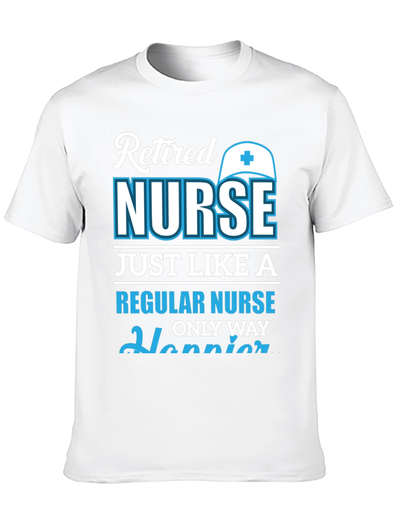 Retired Nurse T-Shirt: Happier Than Regular!