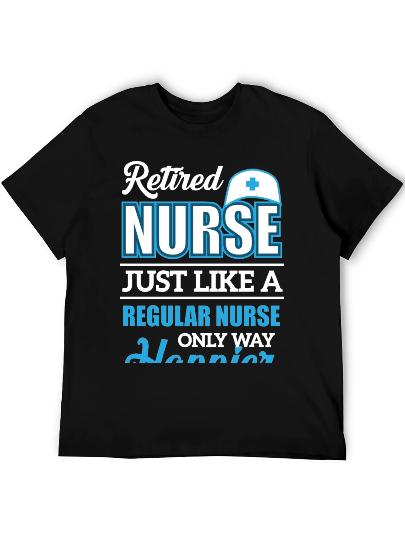 Retired Nurse T-Shirt: Happier Than Regular!
