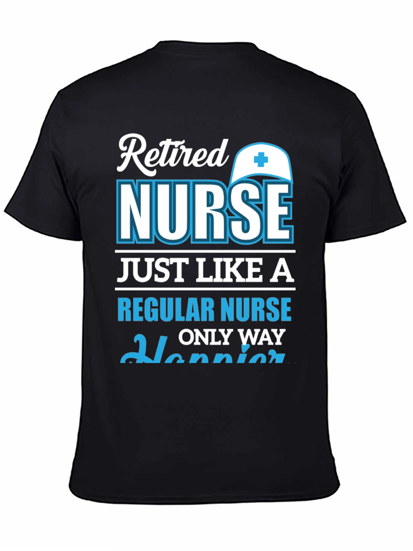 Retired Nurse T-Shirt: Happier Than Regular!