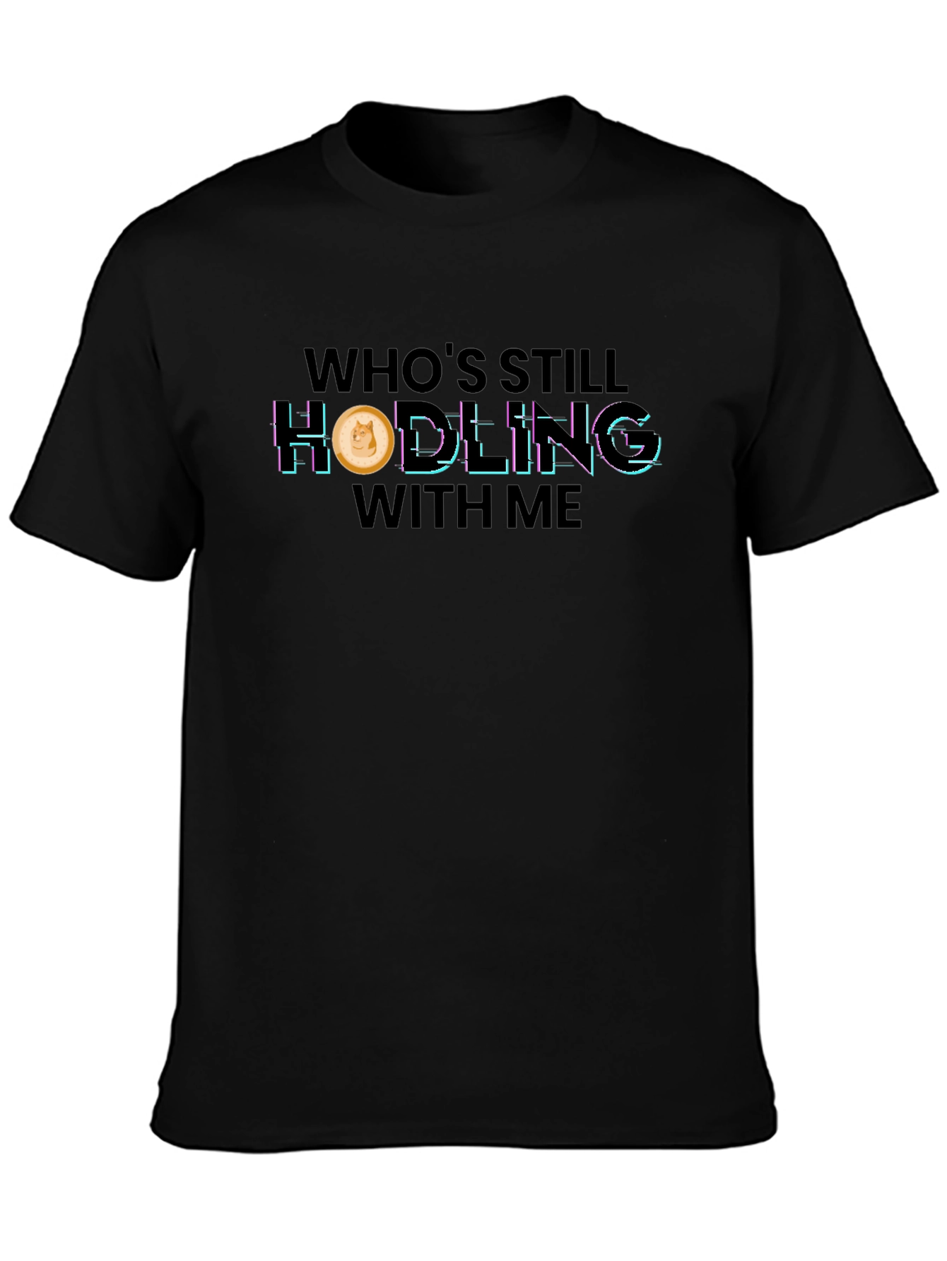 Whos Still Hodling? Dogecoin Crypto T-Shirt