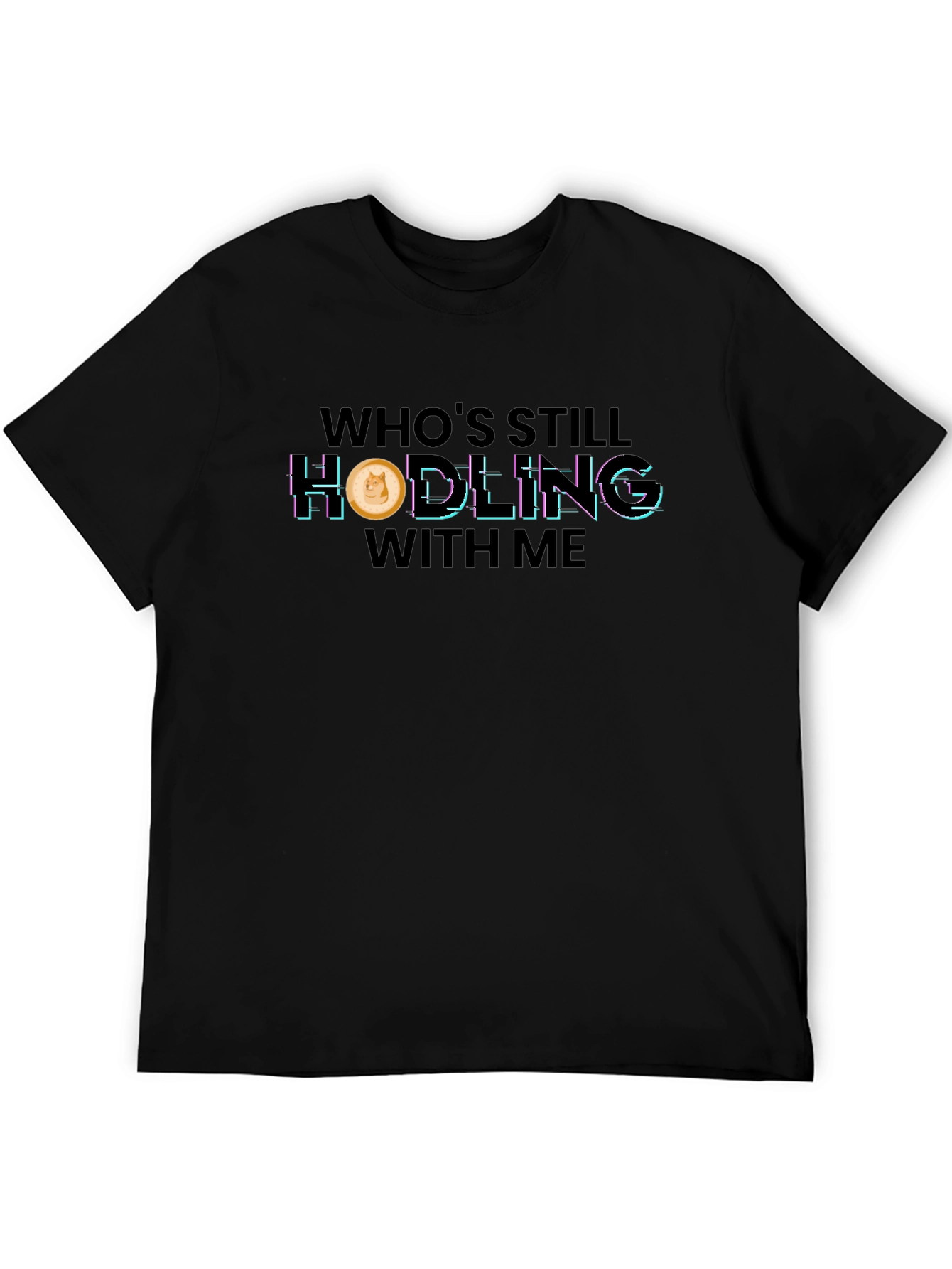 Whos Still Hodling? Dogecoin Crypto T-Shirt