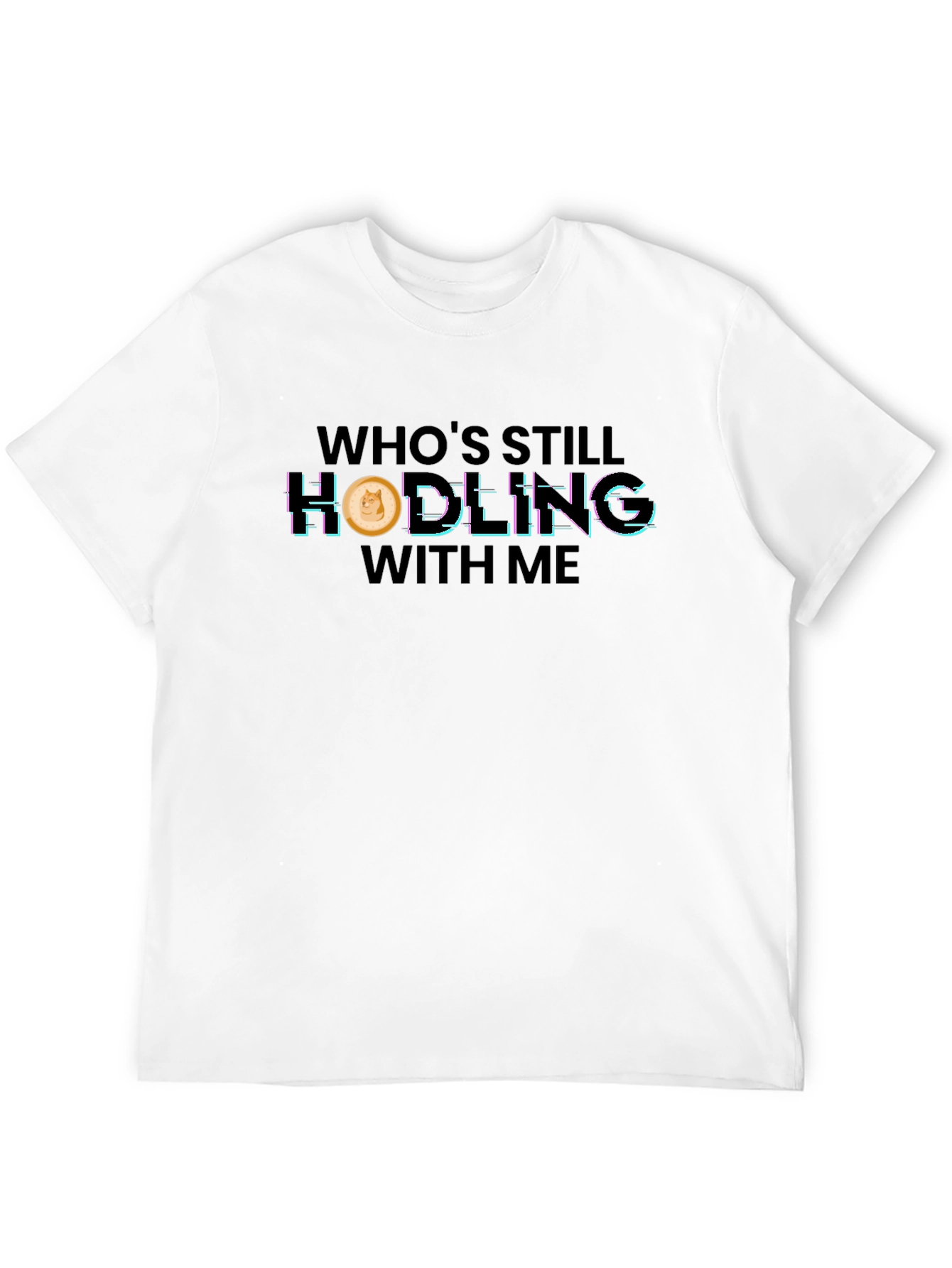 Whos Still Hodling? Dogecoin Crypto T-Shirt