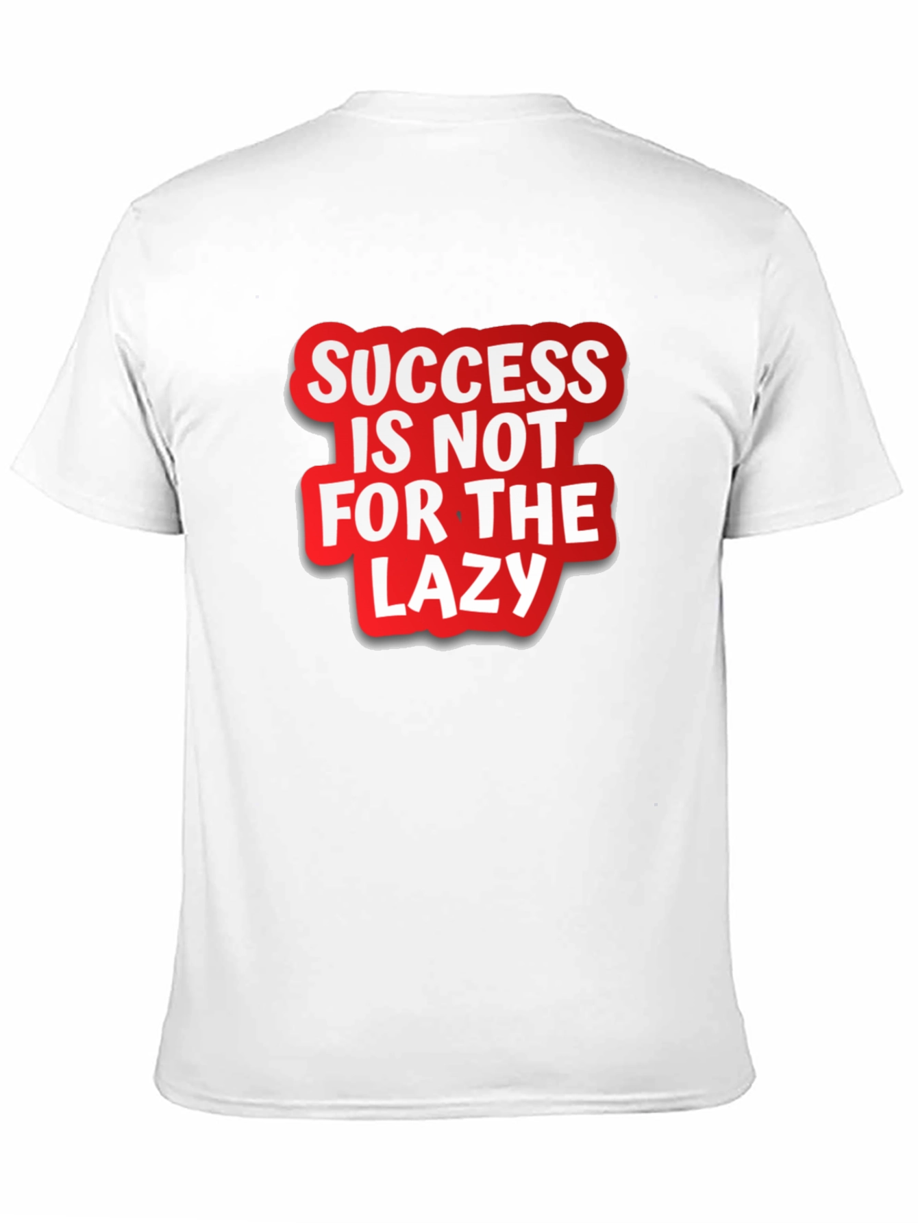 Success Is Not For The Lazy Graphic T-Shirt