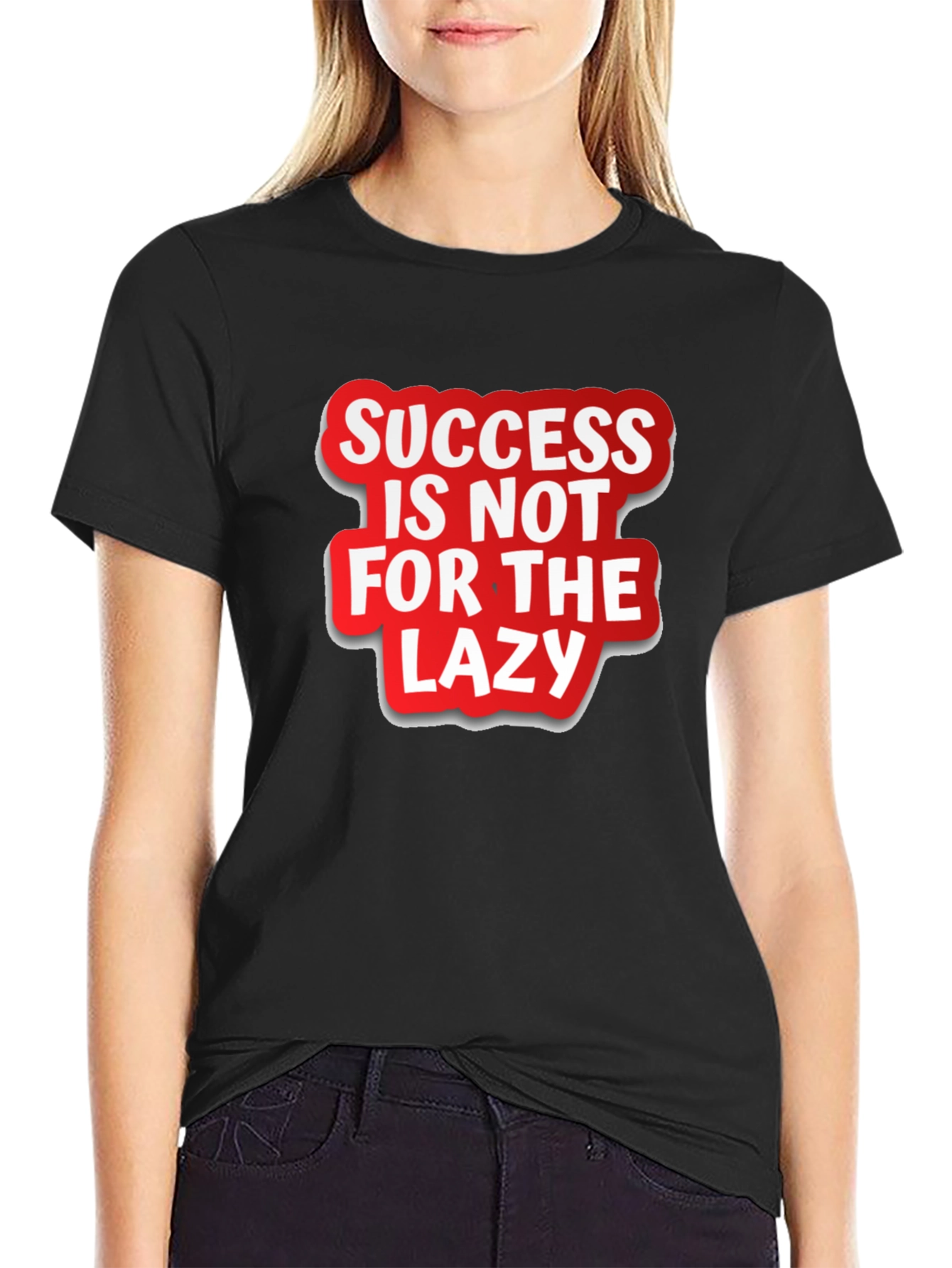 Success Is Not For The Lazy Graphic T-Shirt
