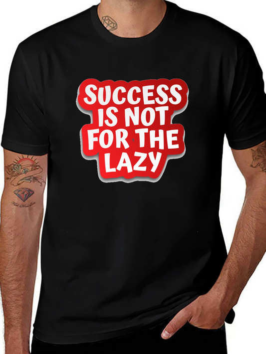 Success Is Not For The Lazy Graphic T-Shirt