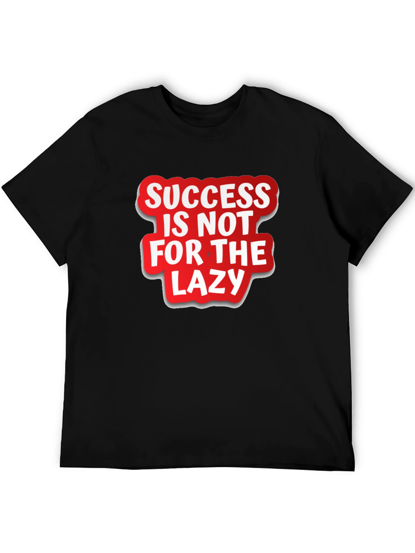 Success Is Not For The Lazy Graphic T-Shirt