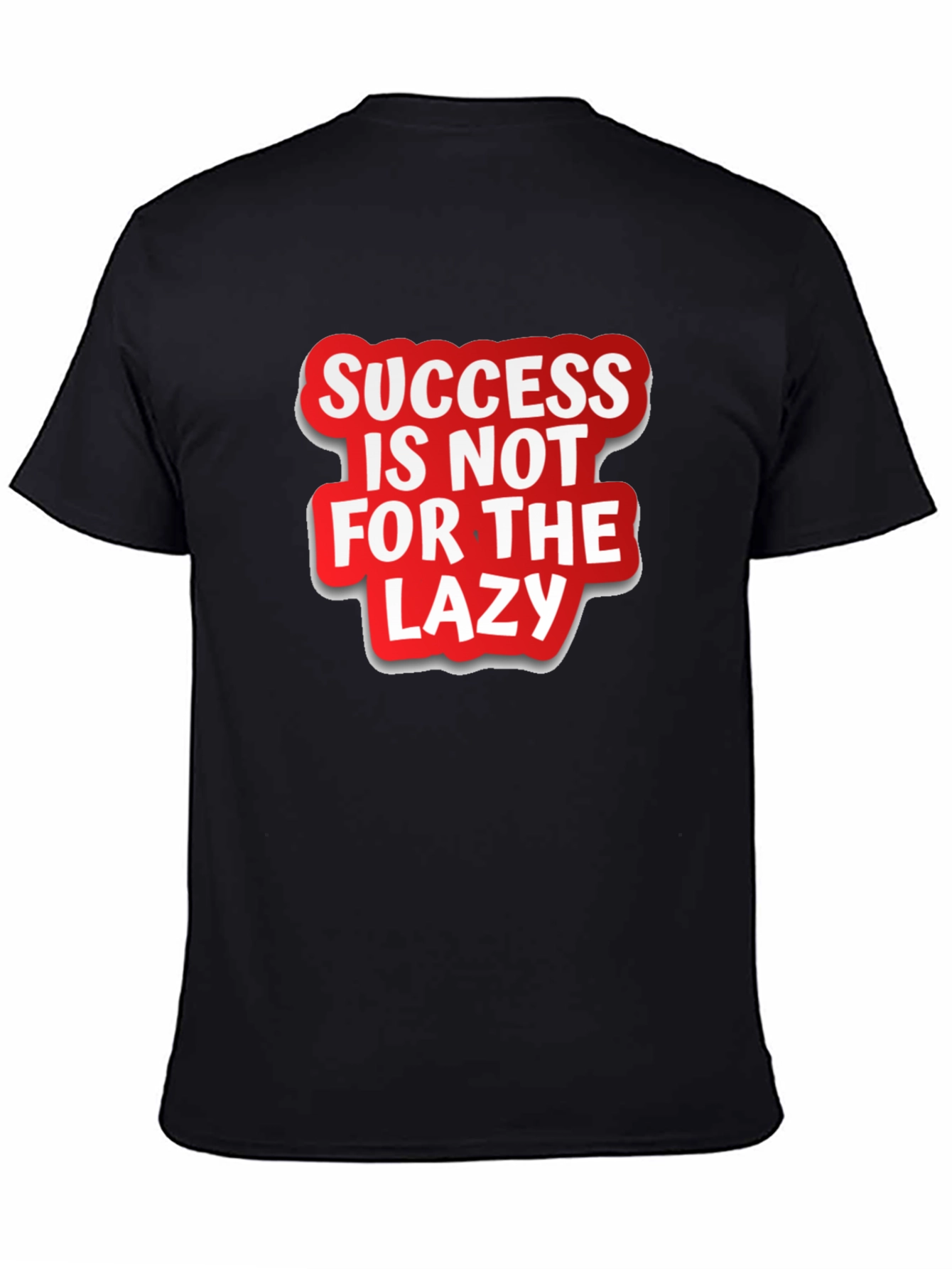 Success Is Not For The Lazy Graphic T-Shirt