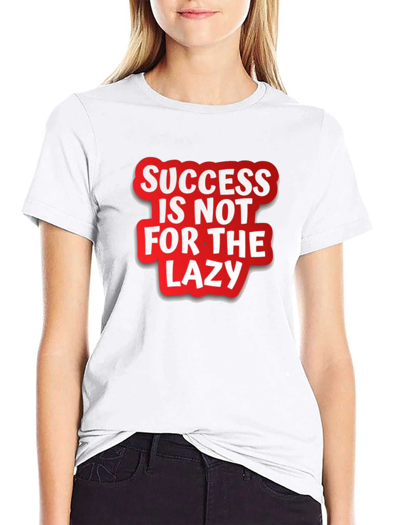 Success Is Not For The Lazy Graphic T-Shirt