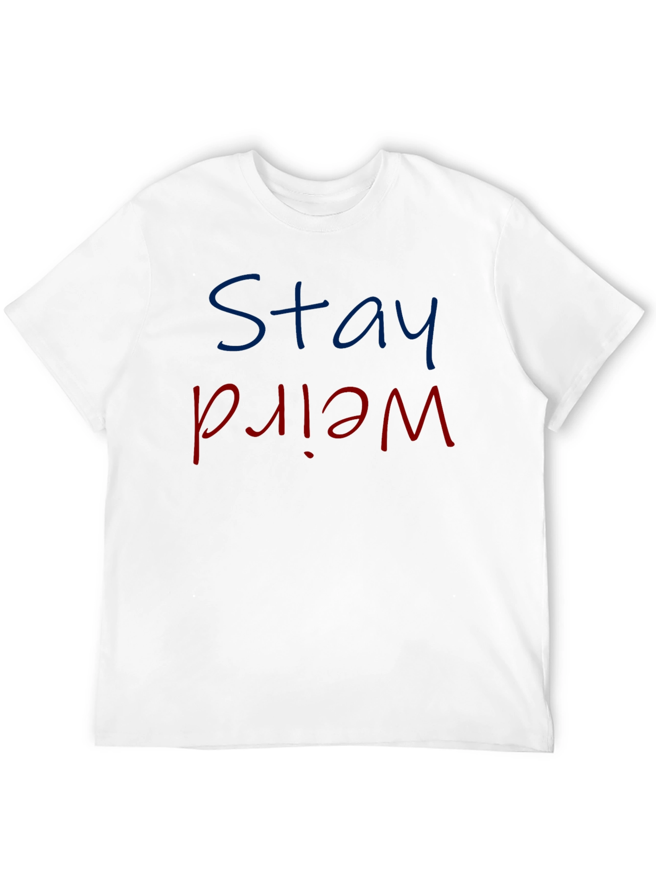 Stay Weird Graphic Tee - Cool Slogan T-Shirt