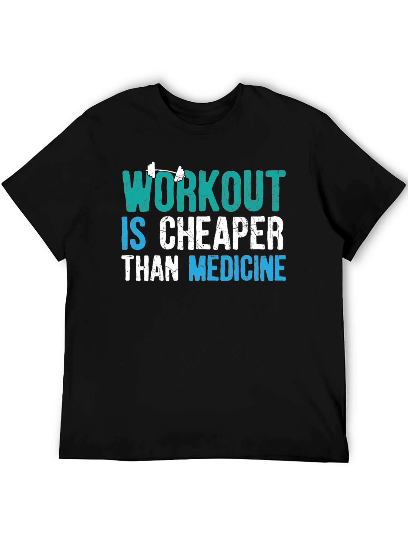 Workout is Cheaper Than Medicine Graphic Tee