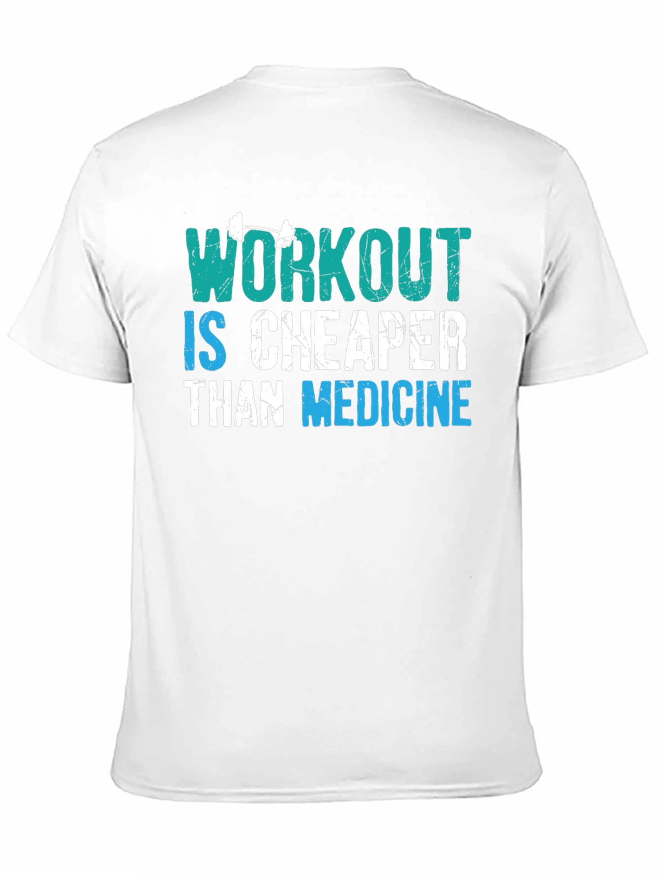 Workout is Cheaper Than Medicine Graphic Tee