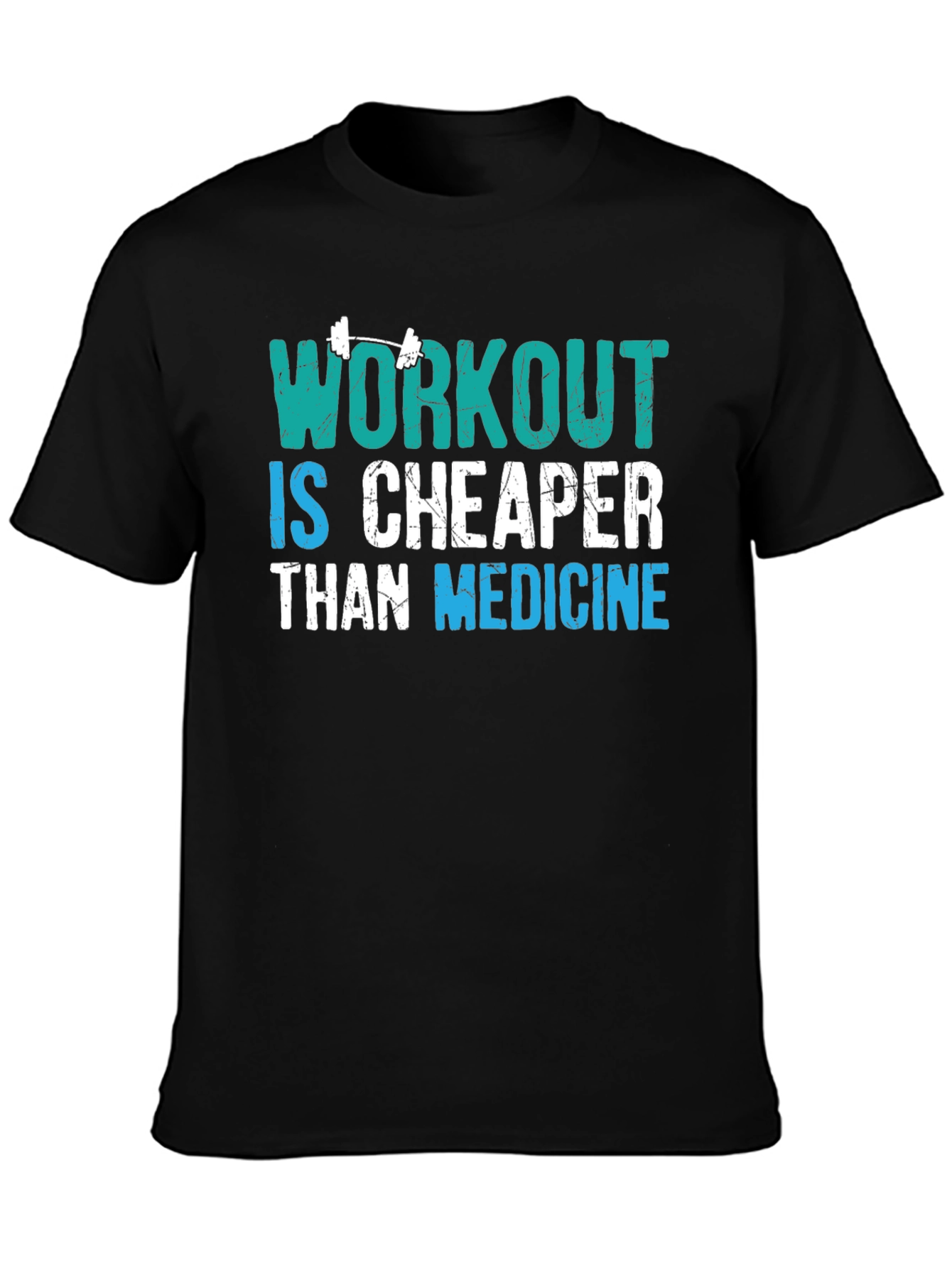 Workout is Cheaper Than Medicine Graphic Tee