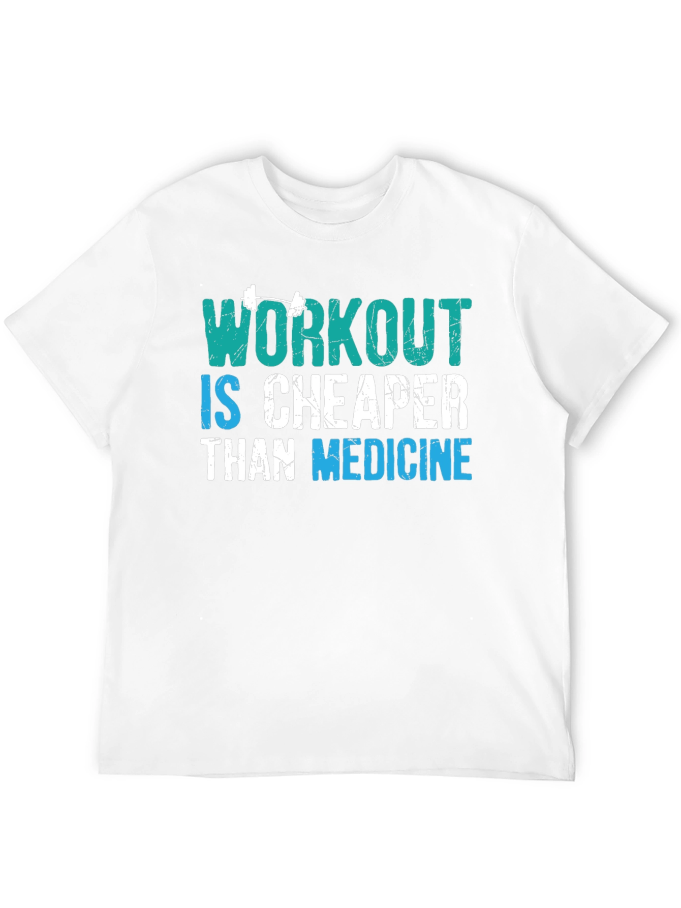 Workout is Cheaper Than Medicine Graphic Tee