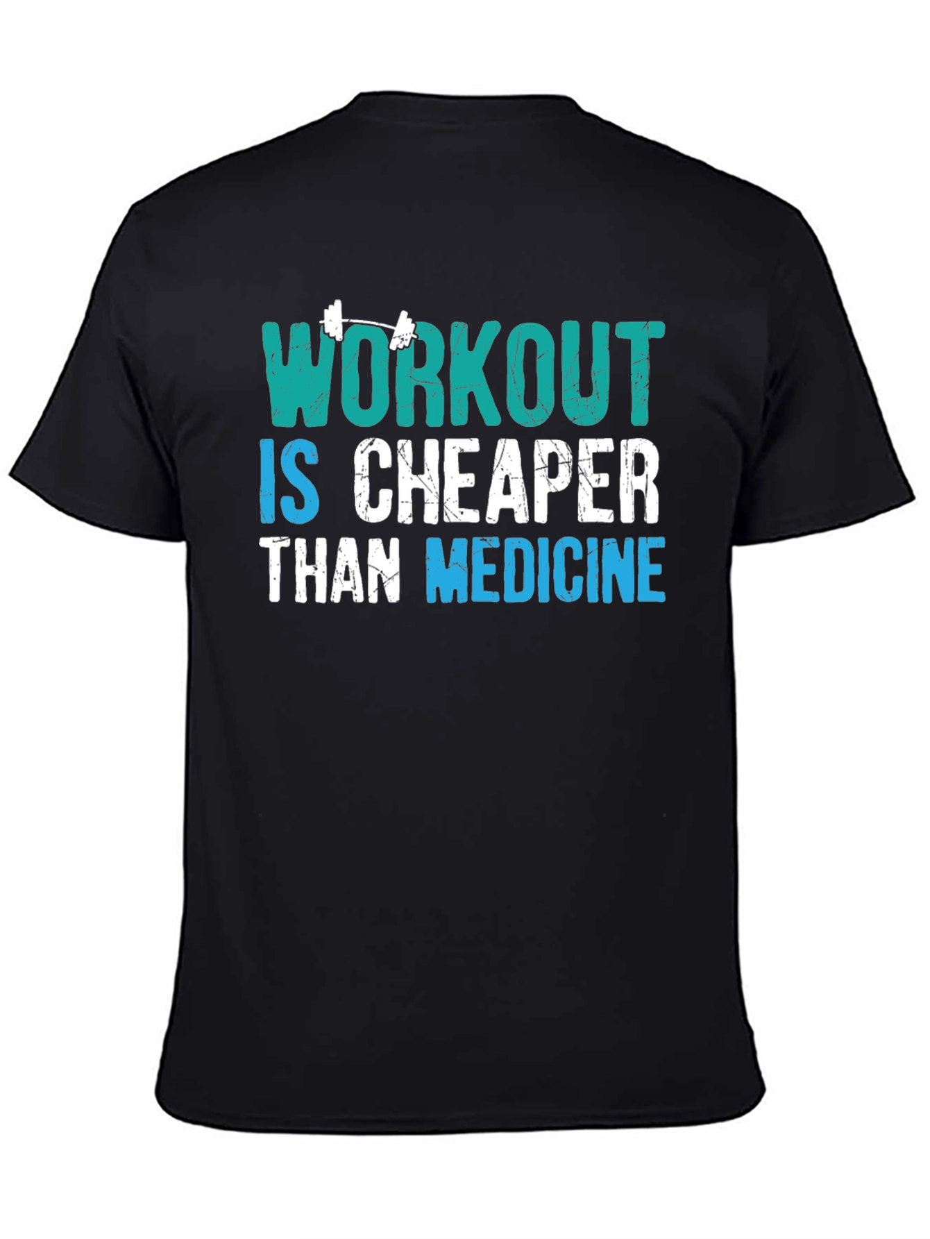 Workout is Cheaper Than Medicine Graphic Tee