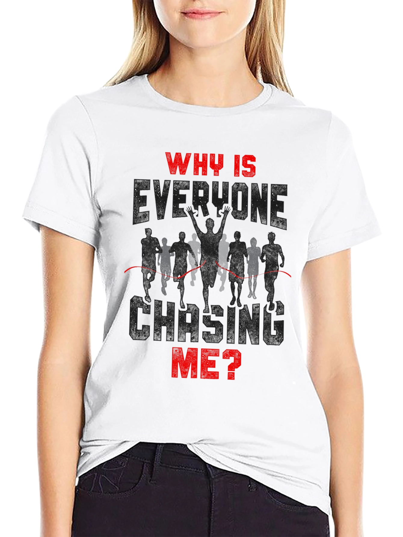 Why Is Everyone Chasing Me? Runner T-Shirt