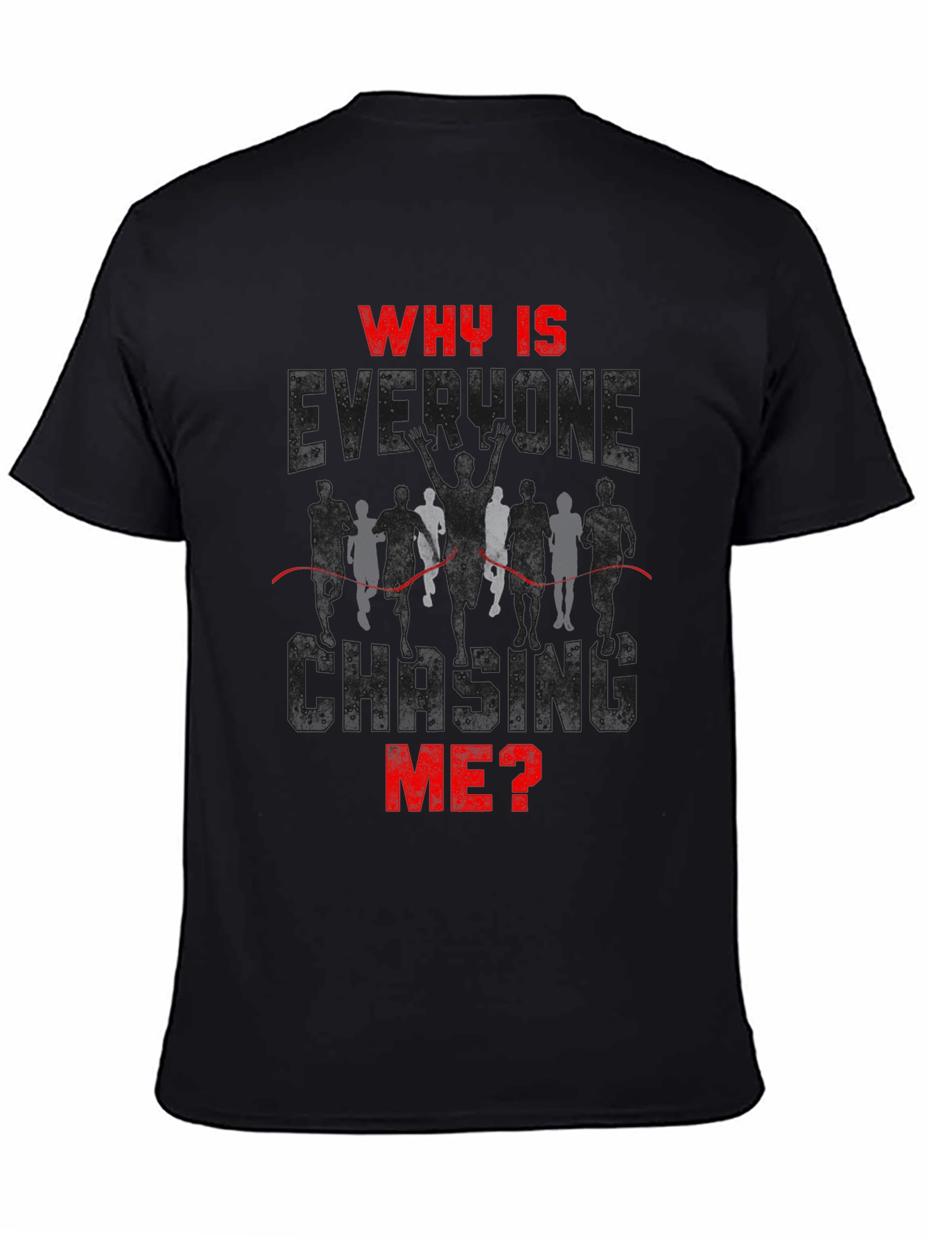 Why Is Everyone Chasing Me? Runner T-Shirt